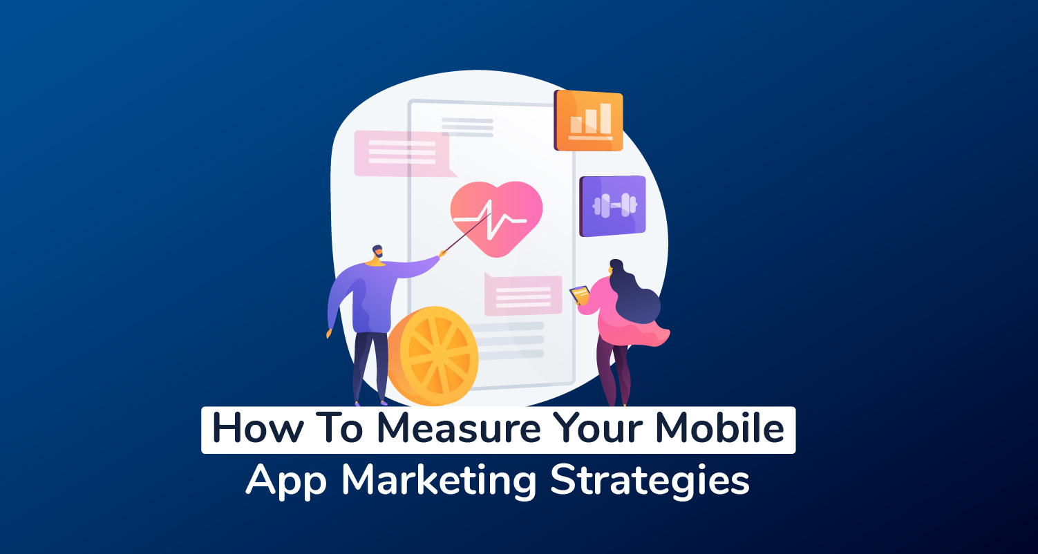 How To Measure Your Mobile App Marketing Strategies