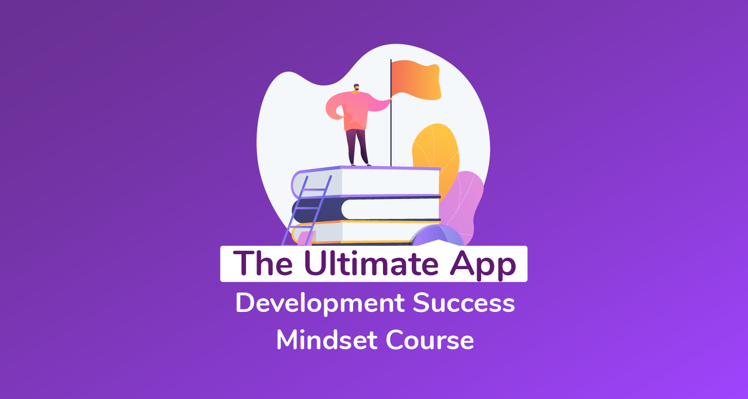 The Ultimate App Development Success Mindset Course