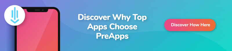 Discover Why Top Apps Choose PreApps - Type 3 - mobile