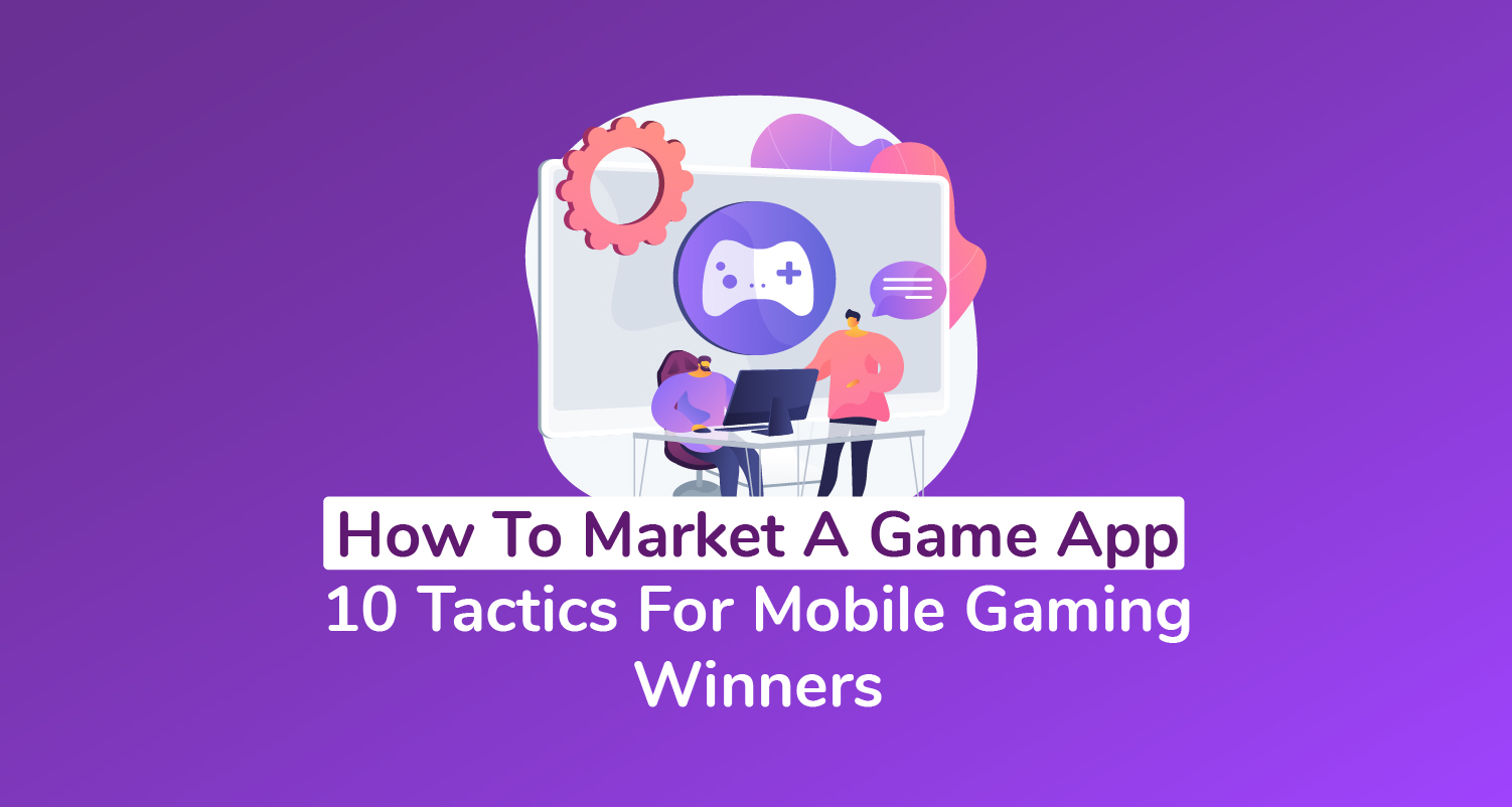 How To Successfully Market Your Mobile Game
