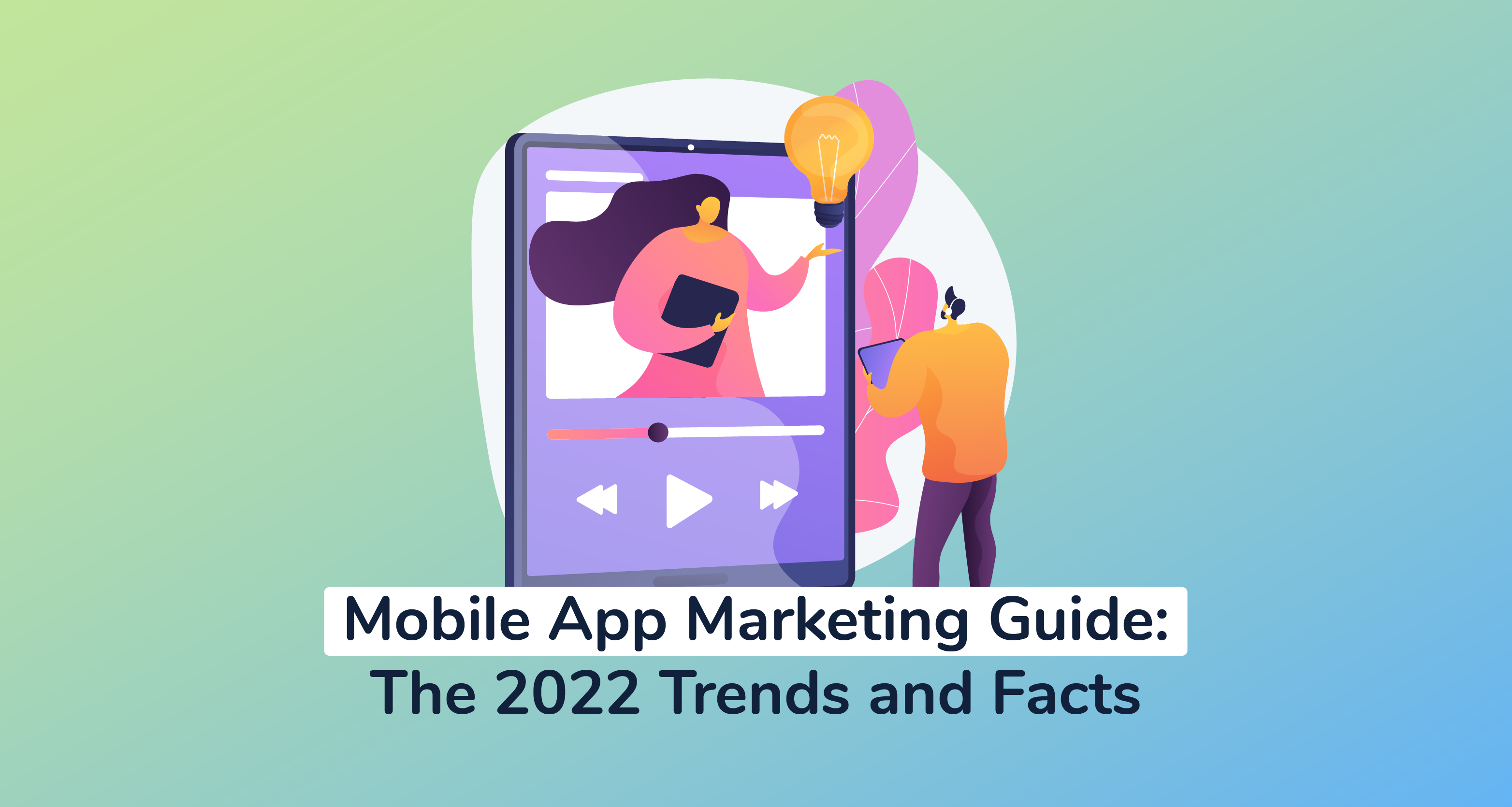 Mobile App Marketing Guide: The 2023 Trends and Facts